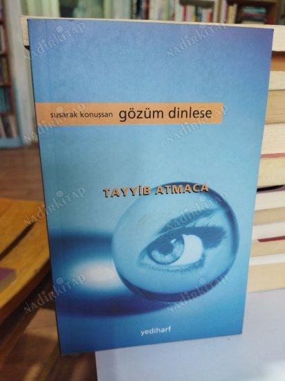 SUSARAK KONUŞSAN GÖZÜM DİNLESE