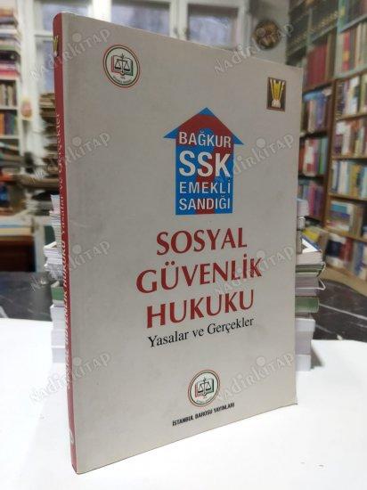 Sosyal Güvenlik Hukuku / Yasalar ve Gerçekler